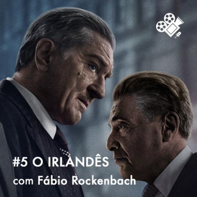 Sessão Dupla #5: O Irlandês, com Fábio Rockenbach