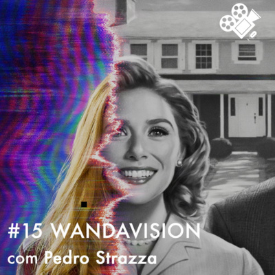 Sessão Dupla #15: WandaVision, com Pedro Strazza