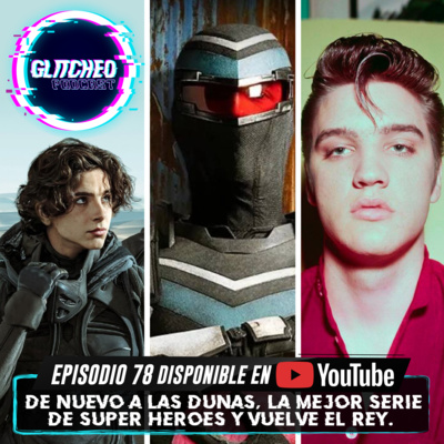 Episodio 78: De nuevo a las Dunas, la mejor serie de super heroes y vuelve El Rey. episode artwork