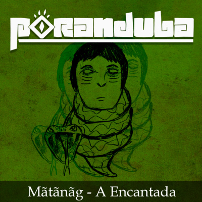 Poranduba 90 - Mãtãnãg, a Encantada (com Charles Bicalho)