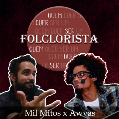 Quem quer ser um folclorista - Mil Mitos x Folclore BR