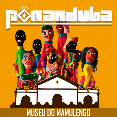 Poranduba 99 - Museu do Mamulengo (com Pablo Dantas)