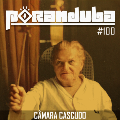 Poranduba 100 - Câmara Cascudo