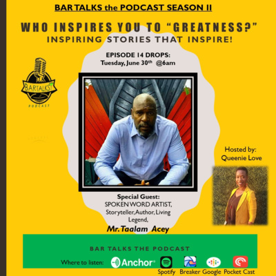 Who Inspires YOU to "GREATNESS" with Queenie and special guest, Spoken Word Artist, Mr. Taalam Acey Ep14