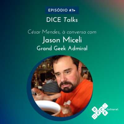 Dice Talks #7 - Jason Miceli