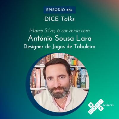 Dice Talks #8 - António Sousa Lara