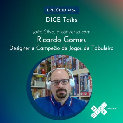 Dice Talks #13 - Ricardo Gomes