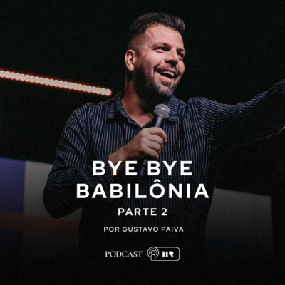 Bye-Bye Babilônia Pt.2 - Pr Gustavo Paiva episode artwork
