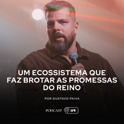 Um Ecossistema Que Faz Brotar as Promessas do Reino - Gustavo Paiva episode artwork