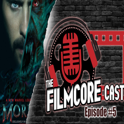 The Filmcore Cast Episode 5: "Morbius"