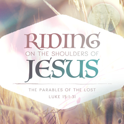 Riding on the Shoulders of Jesus: The Parables of the Lost