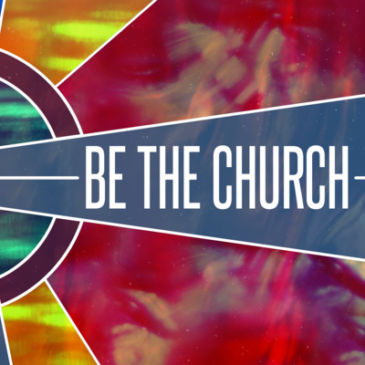 Be the Church - “Through Our Invitation”