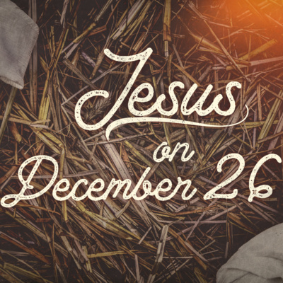Jesus on December 26