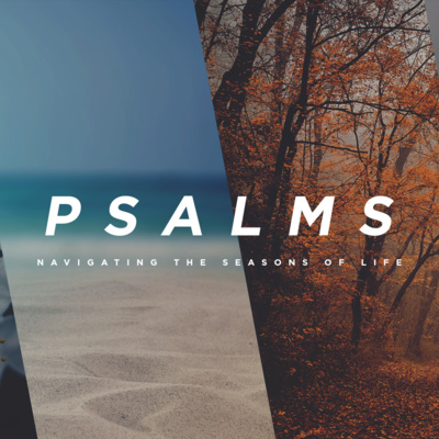 Psalms, Week 1: Navigating the Difficult Season