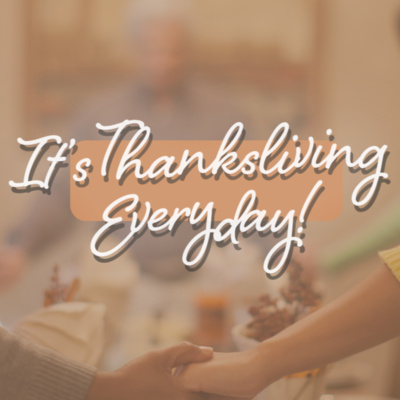 It's Thanksliving Everyday! Thanksgiving Eve Service