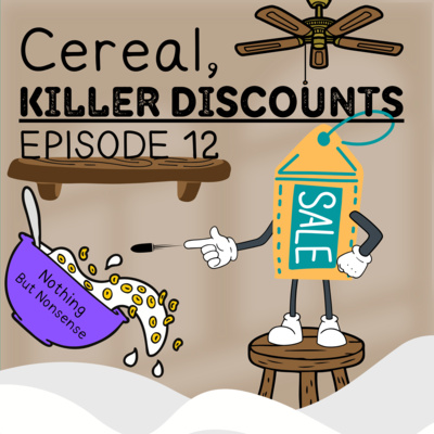 Episode 12 - Cereal, Killer Discounts 