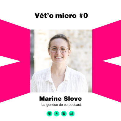 Pilote #0 - Marine Slove - Le genèse de ce podcast