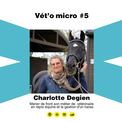 Épisode #05 - Charlotte Degien - Mener de front son métier de vétérinaire en repro équine et la gestion d'un haras