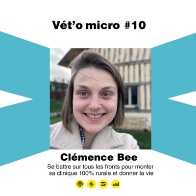 Épisode #10 - Clémence Bee - Se battre sur tous les fronts pour monter sa clinique 100% rurale et donner la vie