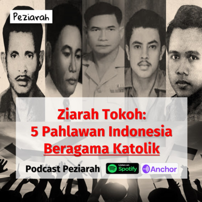 Eps. 78: 5 Pahlawan Katolik Indonesia (1) - Seri Ziarah Tokoh