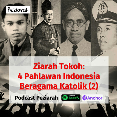 Eps. 80: 4 Pahlawan Katolik Indonesia (2) - Seri Ziarah Tokoh