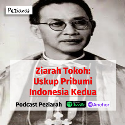 Eps 81: Uskup Pribumi Kedua Indonesia - Seri Ziarah Tokoh