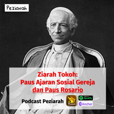 Eps 97: Paus Ajaran Sosial Gereja & Paus Rosario (Ziarah Tokoh)