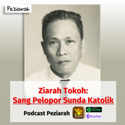 Eps. 99: Sang Pelopor Sunda Katolik - Ziarah Tokoh