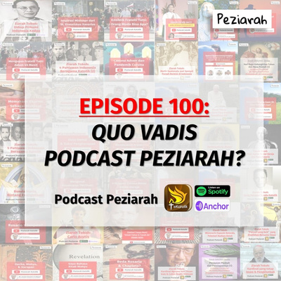 Eps 100. Quo Vadis Podcast Peziarah