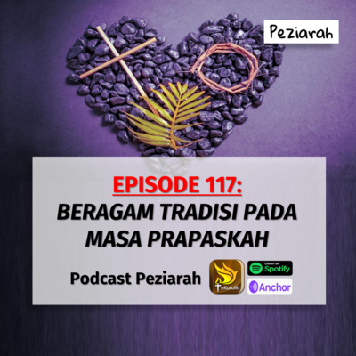 Eps 117: Tradisi-Tradisi Masa Prapaskah