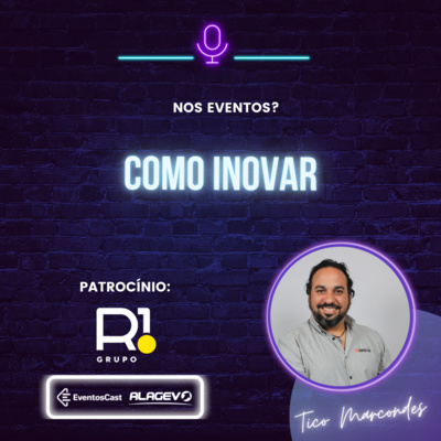 T4E13 - Como inovar nos eventos com Tico Marcondes