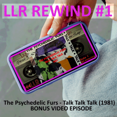 LLR REWIND #1: The Psychedelic Furs - Talk Talk Talk (VIDEO)