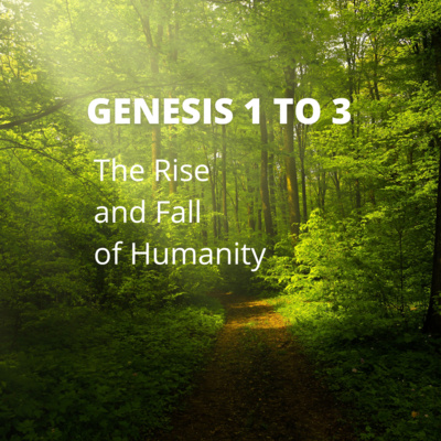 Genesis 1 | The Rise and Fall of Humanity, Part 1