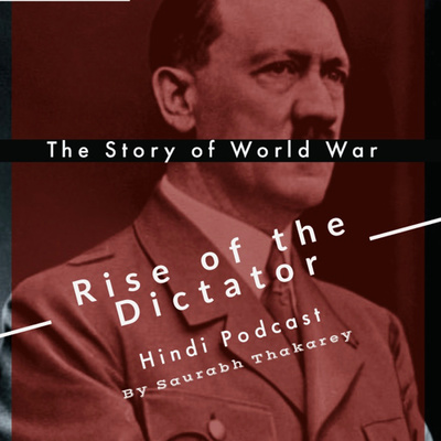 #43 RISE OF THE DICTATOR | Ep 6. Adolf Hitler ; Sieg Heil 