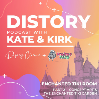 23. Enchanted Tiki Room Distory - Part 2 - Concept Art and The Enchanted Tiki Garden