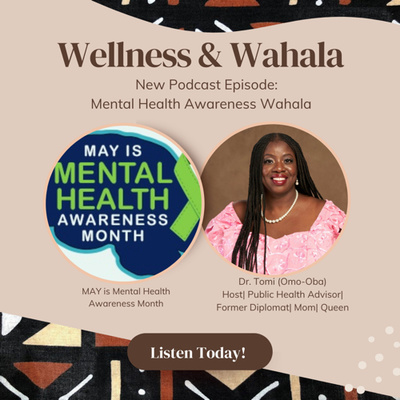 Episode 65: Mental Health Awareness & Wahala 