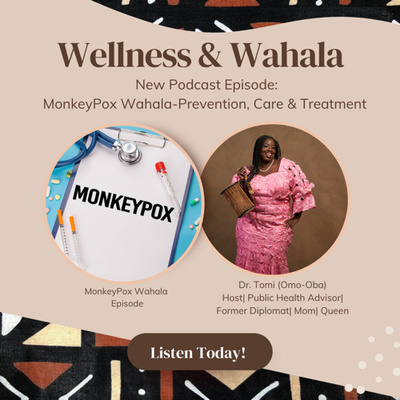 Episode 67: MonkeyPox Wahala: Prevention, Care & Treatment (Host: Dr. Tomi-OmoOba)