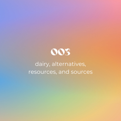 003: dairy, alternatives, resources, and sources