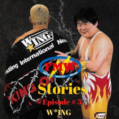 FMW Stories Episode 5: W*ING