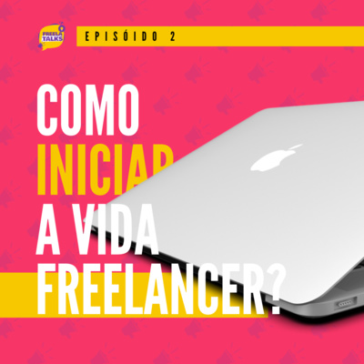 #02 - Como iniciar a vida freelancer?