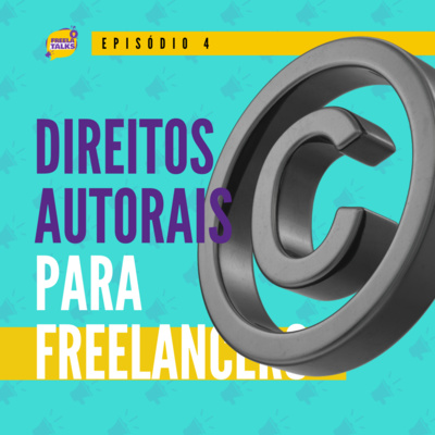 #04 - Direitos Autorais para Freelancers | Com Moyses Remma