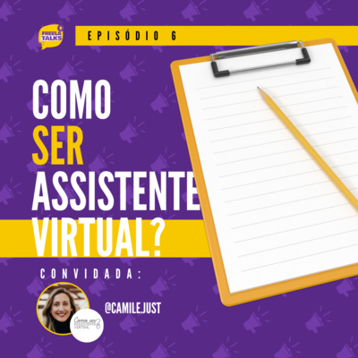 #06 - Como Ser Assistente Virtual - Com Camile Just | #ProfissãoFreelancer #02