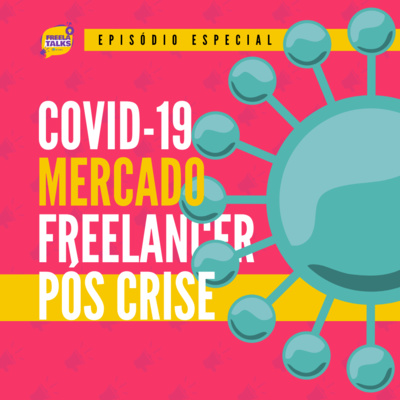 #10 - Especial: COVID-19 - O Mercado Freelancer Pós-Crise