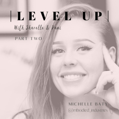 Ep 24: Mindset Mastery with MICHELLE BATY: Part 2.