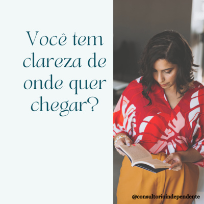 12 - Onde estou e aonde quero chegar? É preciso ter clareza para montar o consultório!