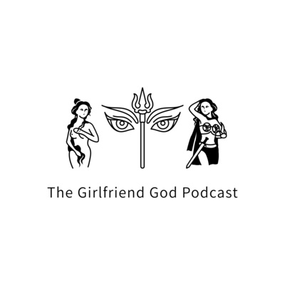 The Girlfriend God Podcast