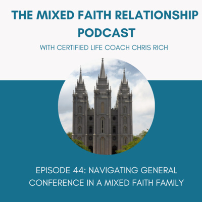 Episode 44: Navigating General Conference In A Mixed Faith Family episode artwork