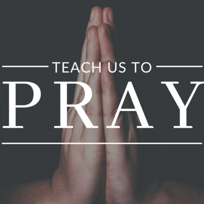 Matthew 6:5-9 - Teach Us to Pray - Adoration (Lord's Prayer) episode artwork