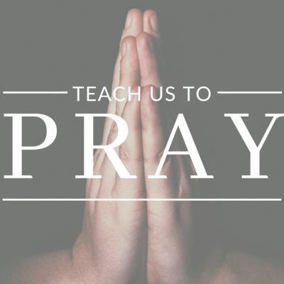 Matthew 6:11-15 - Teach Us to Pray - Dependence (Lord's Prayer) episode artwork