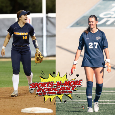 Sports-N-More Podcast with Eddie Morelos (Season 3 - Ep. 27/101) - Guests: Stephenie Pereff (UTEP Soccer), Pate Cathey (UTEP Softball) episode artwork